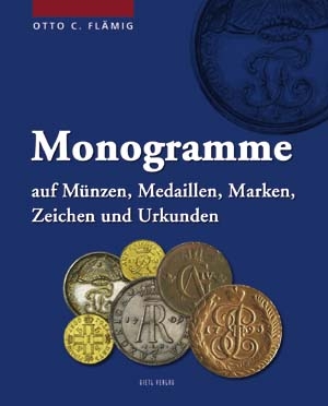 Otto C. Flämig. Monogramme auf Münzen, Medaillen, Marken, Zeichen und Urkunden